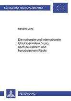 Europaeische Hochschulschriften Recht-Die Nationale Und Internationale Glaeubigeranfechtung Nach Deutschem Und Franzoesischem Recht
