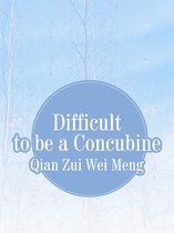 Volume 2 - Difficult to be a Concubine