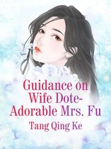 Volume 3 3 - Guidance on Wife Dote: Adorable Mrs. Fu