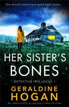 Detective Iris Locke 1 - Her Sister's Bones