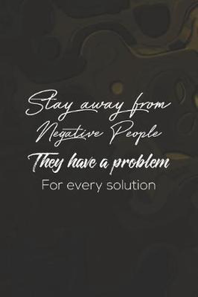 Bol Com Stay Away From Negative People They Have A Problem For Every Solution Day Writing Bol Com Stay Away From Negative People They Have A Problem For Every Solution Day Writing