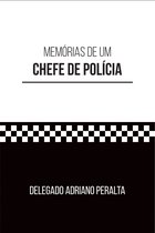 Memórias de um CHEFE DE POLÍCIA
