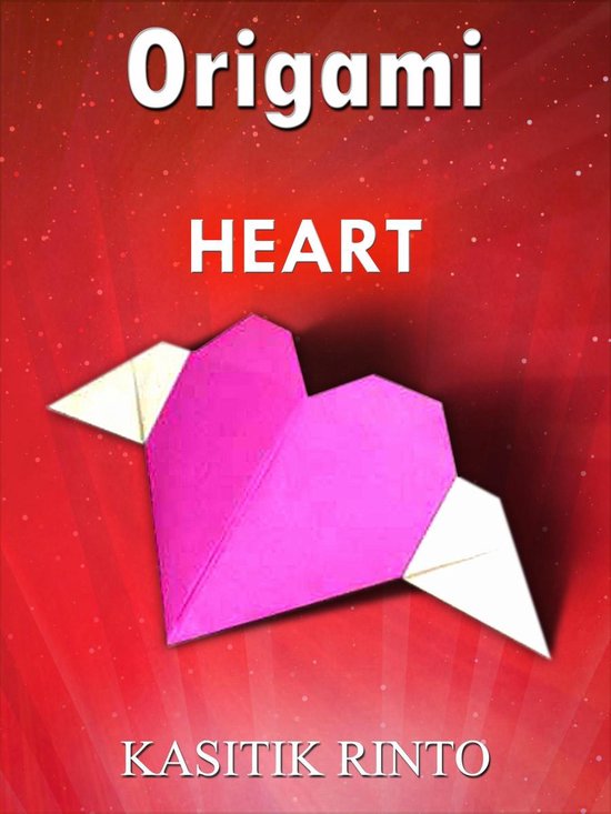 Origami The Heart: 18 Projects Paper Folding The Hearts Step ... - cover
