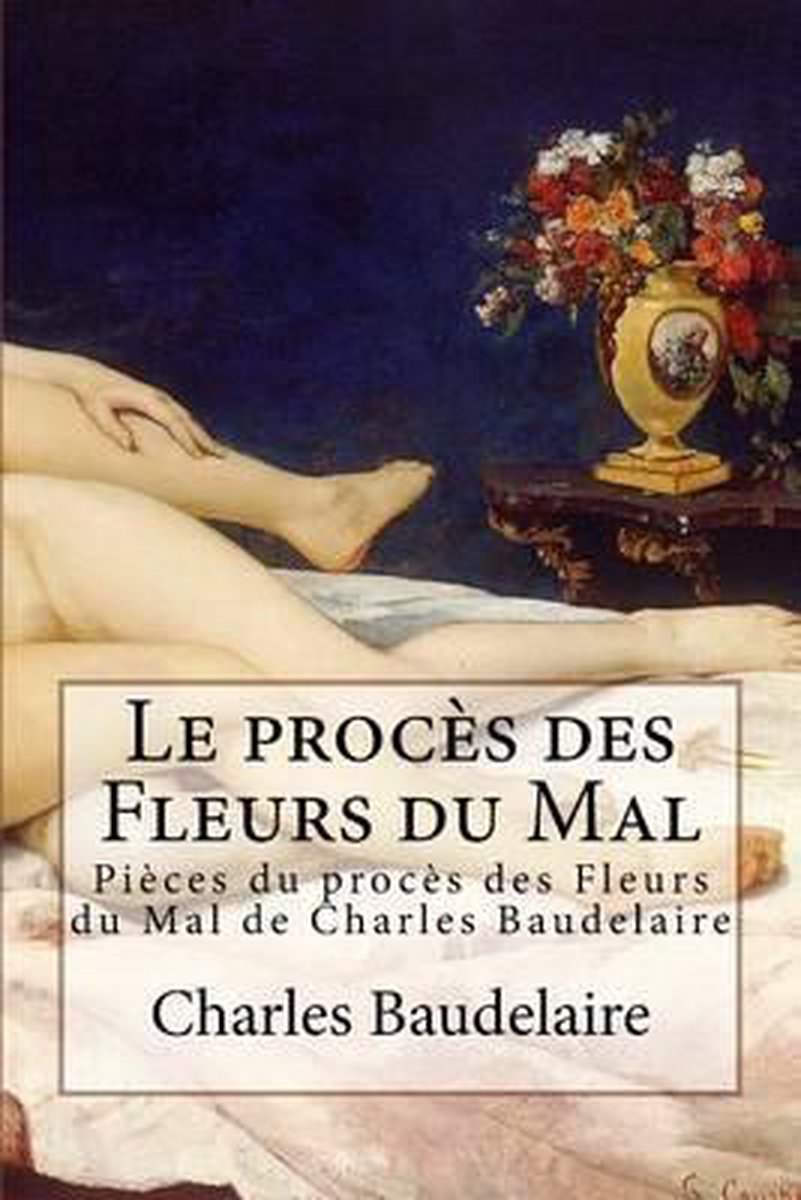 Le Procès Des Fleurs Du Mal - Charles Baudelaire