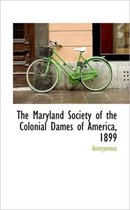 The Maryland Society of the Colonial Dames of America, 1899