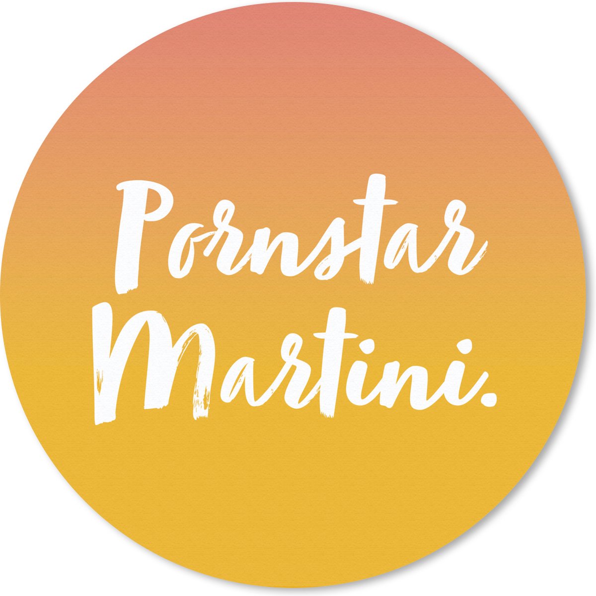 Muismat rond 20x20 cm - Mousepad Quotes - Pornstar Martini - Spreuken - Geel - Ronde muismatten