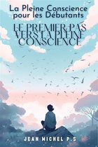 La pleine conscience pour les débutants - le premier pas vers la pleine conscience