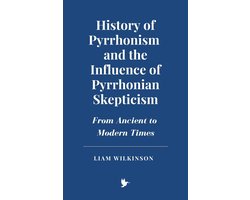 History of Pyrrhonism and the Influence of Pyrrhonian Skepticism: From Ancient to Modern Times