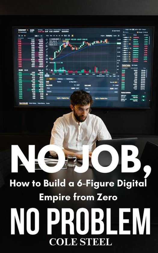 No job, no Problem : How to Build a 6-Figure Digital Empire From Zero ...
