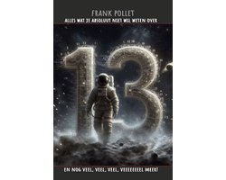 Alles wat je absoluut niet wil weten over 13 en nog veel veel veeeeeeeel meer!