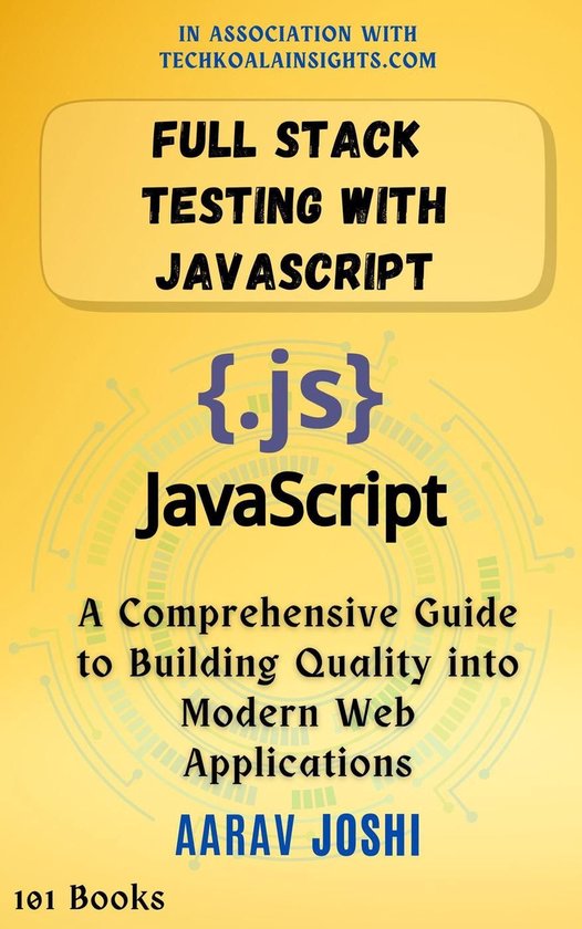 Full Stack Testing with JavaScript: A Comprehensive Guide to Building ...