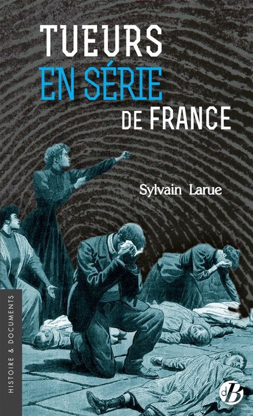 Histoire & documents - Tueurs en série de France - cover