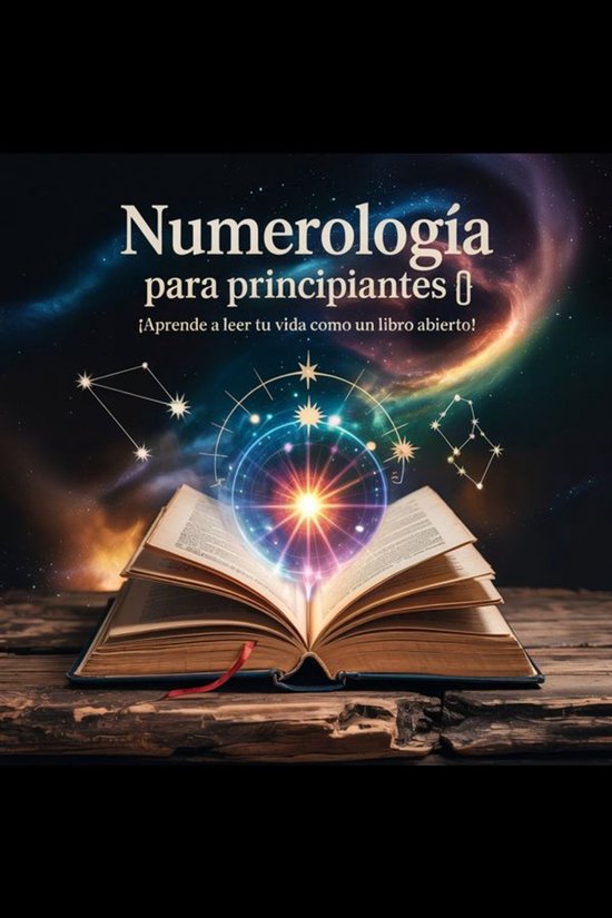Open boek met de titel "Numerologie voor beginners: leer je leven lezen als een open boek!". Omringd door kosmische effecten en sterrenbeelden.