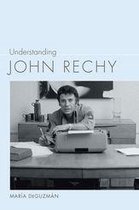 Understanding Contemporary American Literature - Understanding John Rechy