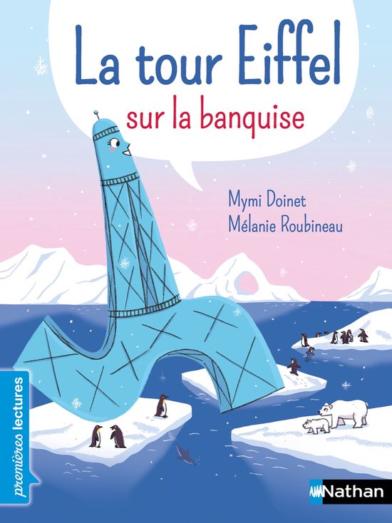 PREMIERE LECTURE - La Tour Eiffel sur la banquise - Premières lecture - Dès 6 ans