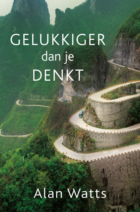 Boekomslag van "Gelukkiger dan je denkt" van Alan Watts, met een bergachtige weg en groen bos.