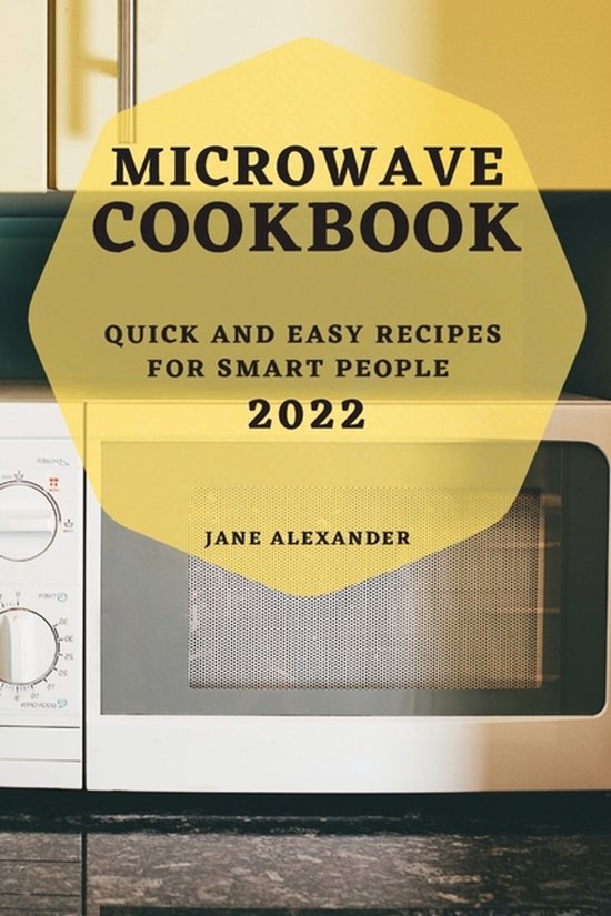 Microwave Cookbook 2022: Quick and Easy Recipes for Smart Pe ... - cover