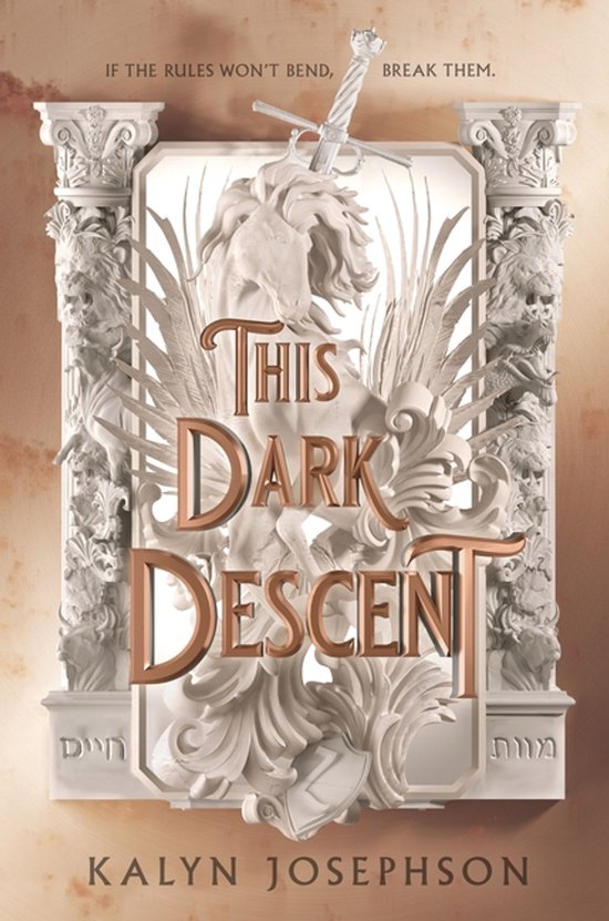 Boekomslag van 'This Dark Descent' door Kalyn Josephson, met sierlijke sculpturen, een zwaard en de tekst 'If the rules won't bend, break them.'