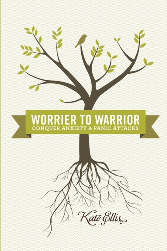 Worrier to Warrior, Conquer Anxiety & Panic Attacks - cover