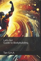 Let's Go! - Guide to Bodybuilding