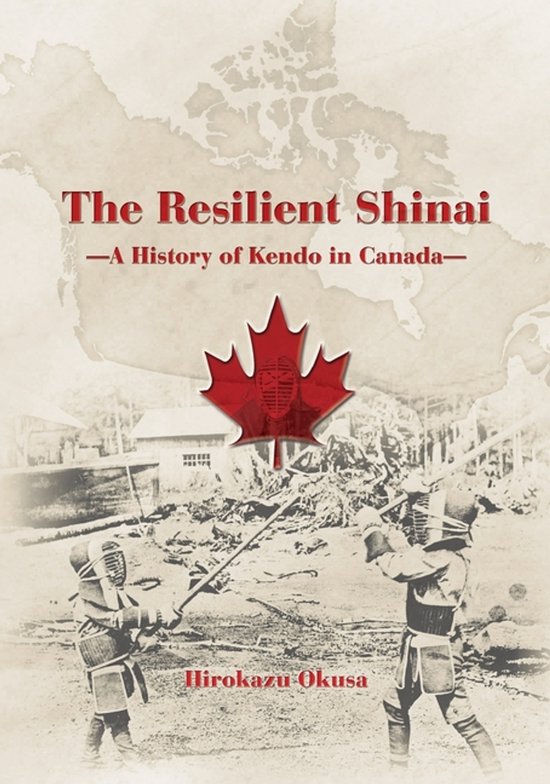 The Resilient Shinai - A History of Kendo in Canada - cover