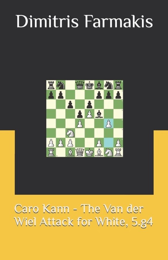 Caro Kann - The Van der Wiel Attack for White, 5.g4