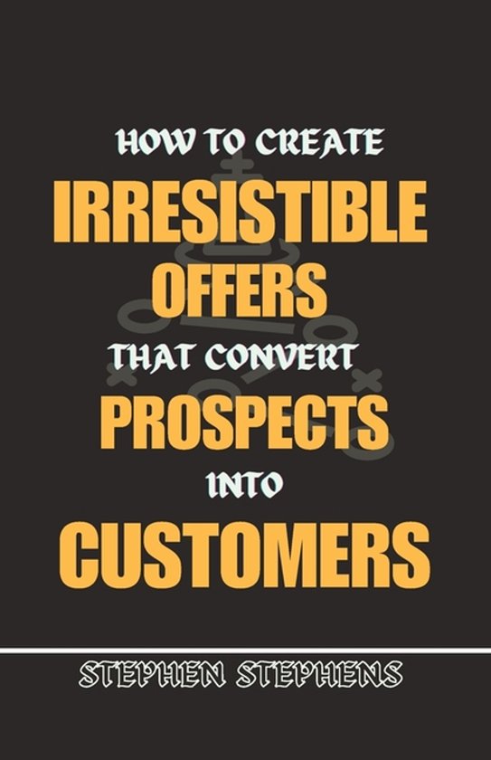 How to Create Irresistible Offers That Convert Prospects Int ... - cover