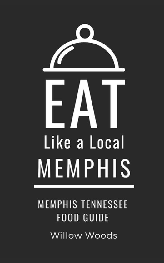 Eat Like a Local- Tennessee- Eat Like a Local- Memphis - cover