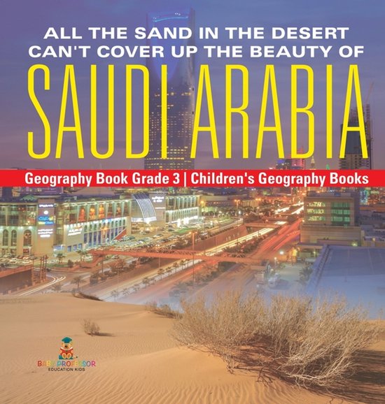 All the Sand in the Desert Can't Cover Up the Beauty of Saudi Arabia - Geography Book Grade 3 Children's Geography Books