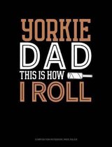 Yorkie Dad This Is How I Roll