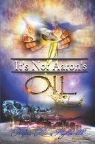 It's Not Aaron's Oil