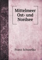 Mittelmeer Ost- und Nordsee