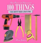 100 Things You Dont Need a Man for