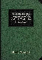 Nidderdale and the garden of the Nidd. A Yorkshire Rhineland