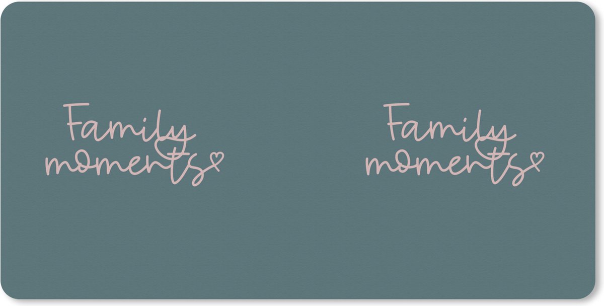 Muismat XXL 90x45 cm - Bureau onderlegger - Bureau mat Spreuken - Quotes - Family moments - Familie - Bureaumat - Gaming mousepad xl - Bureaulegger groot - Computer deskmat