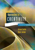 Approaches To Creativity: A Guide For Teachers