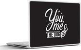Laptop sticker - 17.3 inch - Quotes - Spreuken - Hond - You me & the dog - 40x30cm - Laptopstickers - Laptop skin - Cover