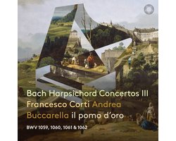 Francesco Corti, Andrea Buccarella, Il Pomo d'Oro - J.S. Bach: Harpsichord Concertos Part III (SACD)