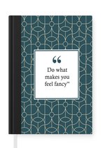 Notitieboek - Schrijfboek - Do what makes you feel fancy - Quotes - Spreuken - Art deco - Blauw - Notitieboekje klein - A5 formaat - Schrijfblok