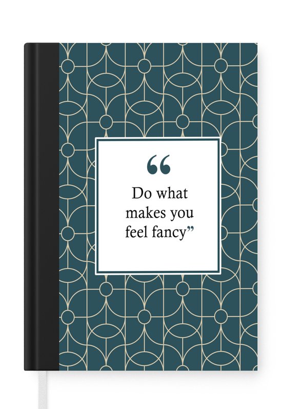 Notitieboek Schrijfboek Do what makes you feel fancy Quotes
