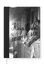 Notitieboek - Schrijfboek - Paarden quote 'Keep calm and rope like a girl' met een paard in een stal - zwart wit - Notitieboekje klein - A5 formaat - Schrijfblok