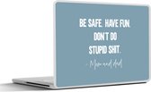 Laptop sticker - 17.3 inch - Kinderen - Quotes - Papa - Be safe have fun. Don't do stupid shit - Mom and dad - 40x30cm - Laptopstickers - Laptop skin - Cover