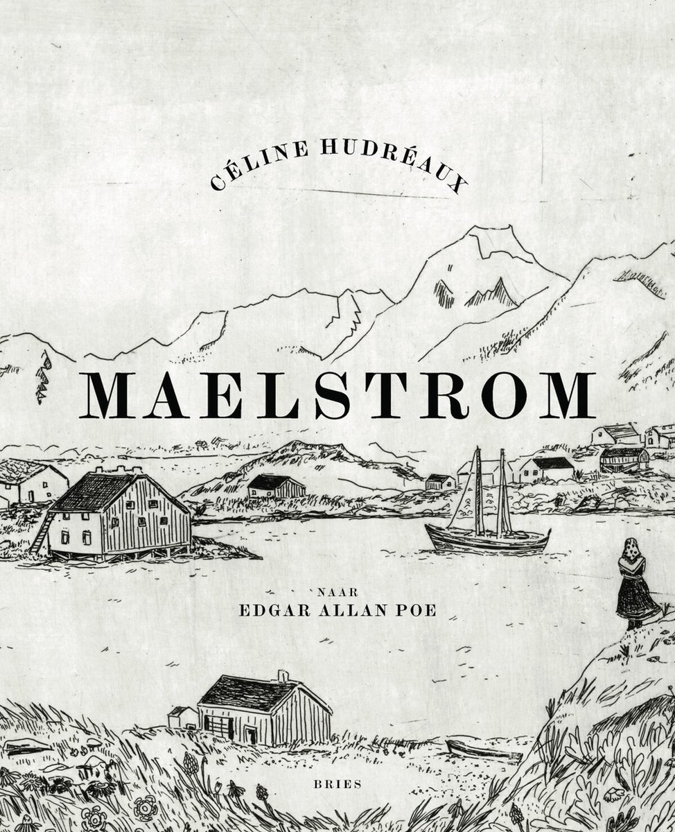 Maelstrom - een beeldverhaal in 99 schetsen - CÉLine HudrÉAux