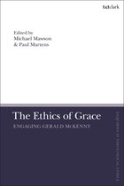 T&T Clark Enquiries in Theological Ethics - The Ethics of Grace