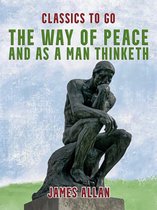 Classics To Go - The Way of Peace and As a Man Thinketh