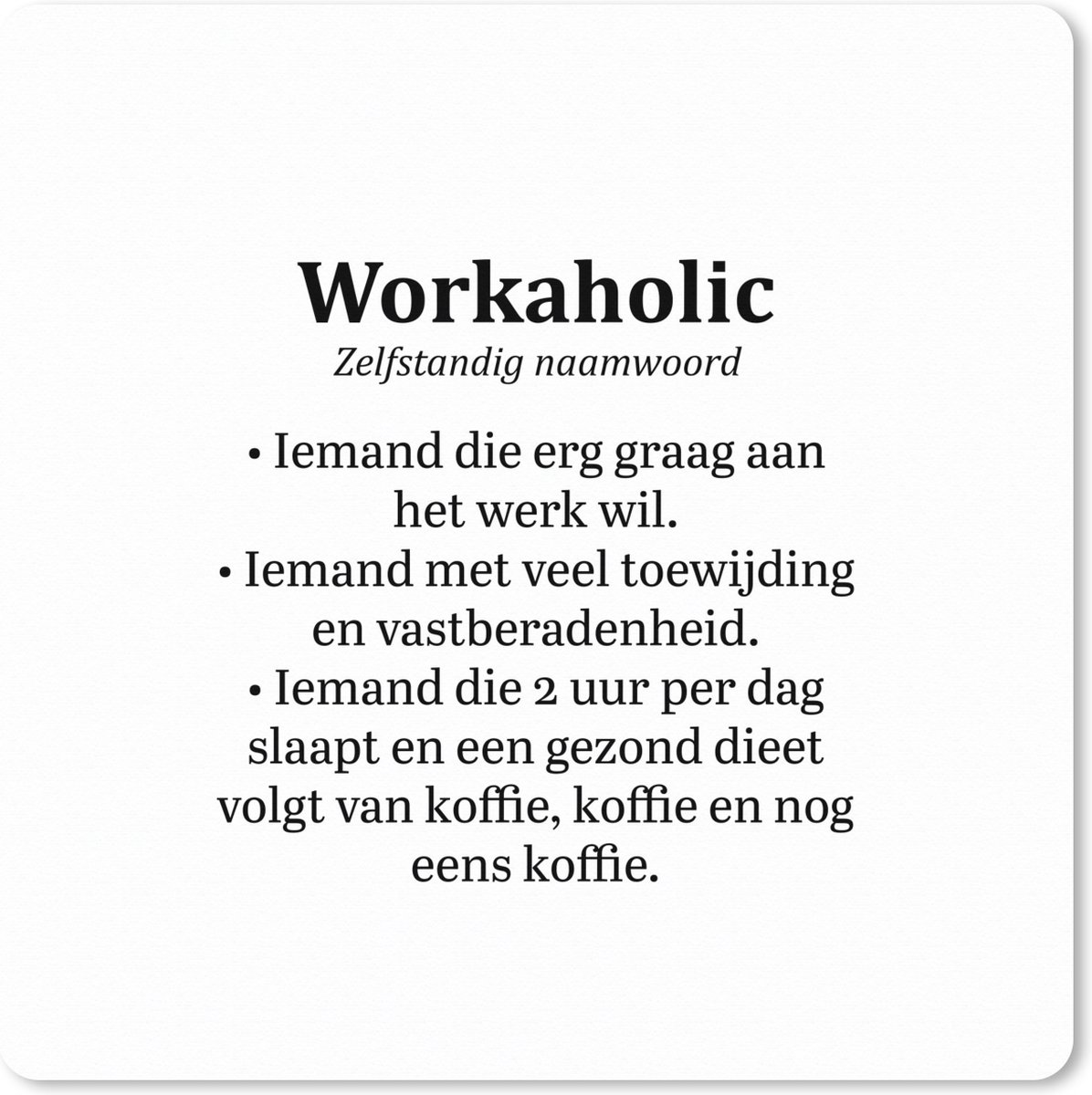 Muismat XXL 80x80 cm - Bureau onderlegger - Bureau mat Spreuken - Quotes - 'Workaholic' - Werk - Bureaumat - Gaming mousepad xl - Bureaulegger groot - Computer deskmat