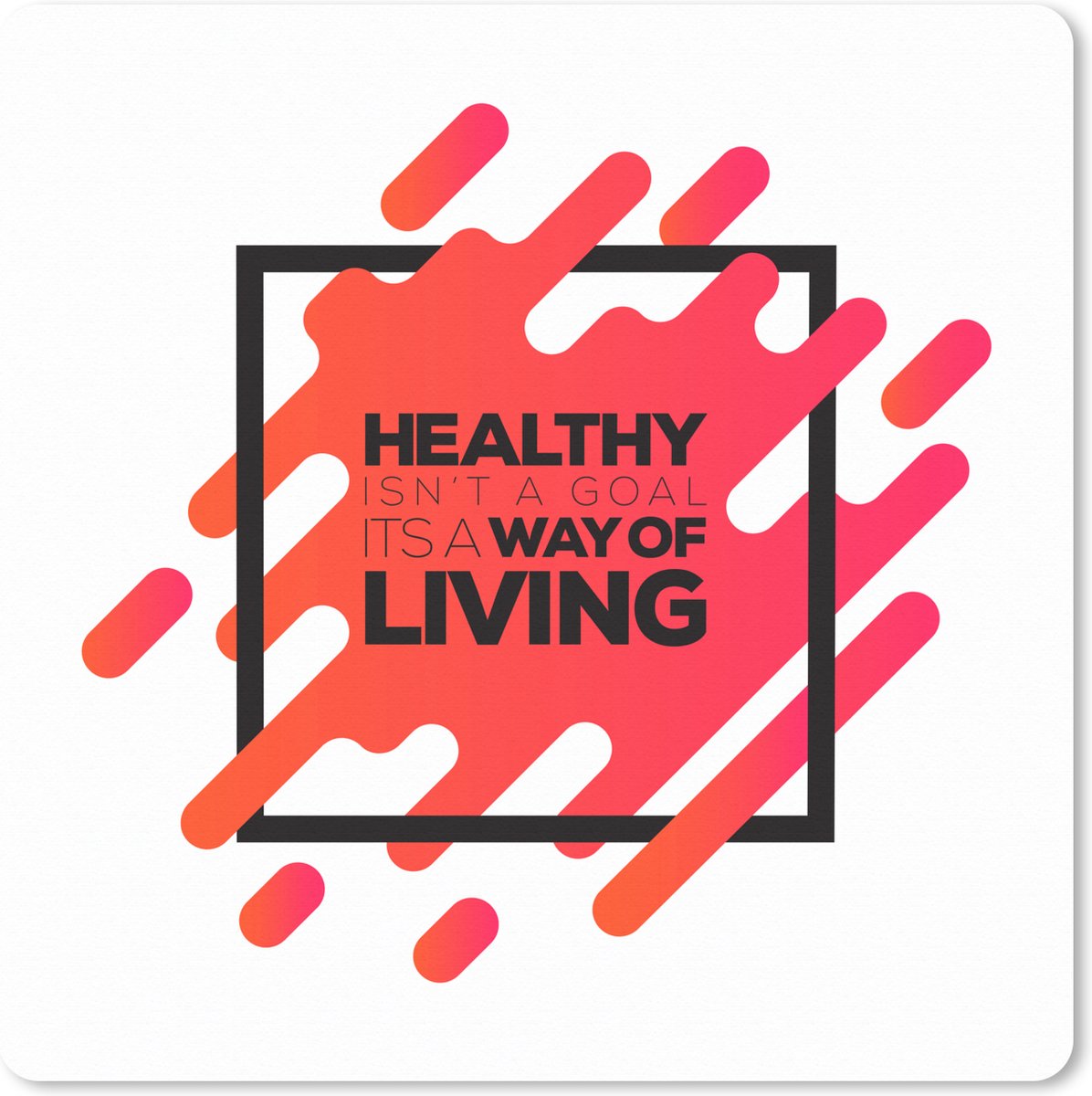 Muismat XXL 80x80 cm - Bureau onderlegger - Bureau mat Quotes - 'Healthy isn't a goal it's a way of living' - Spreuken - Bureaumat - Gaming mousepad xl - Bureaulegger groot - Computer deskmat