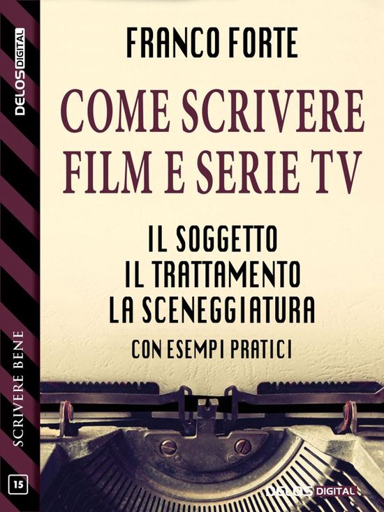 Scuola di scrittura Scrivere bene 15 - Come scrivere film e  ... - cover