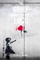 The Grief Journal After a Loss: The Simple Practices for moving beyond Divorce, Death, and Disappointment