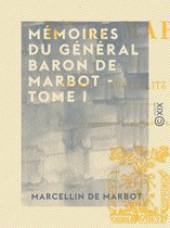 Mémoires du général baron de Marbot - Tome I - Gênes, Austerlitz, Eylau